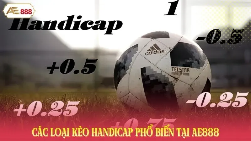 Các loại kèo Handicap phổ biến tại AE888