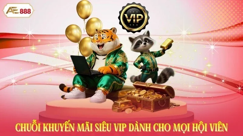 Chuỗi khuyến mãi siêu VIP dành cho mọi hội viên