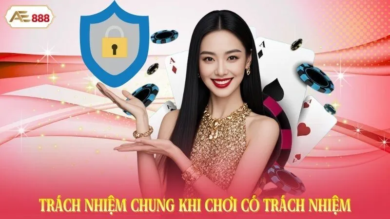 Trách nhiệm chung khi chơi có trách nhiệm